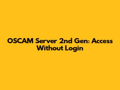 OSCAM Server 2nd Gen: Access Without Login