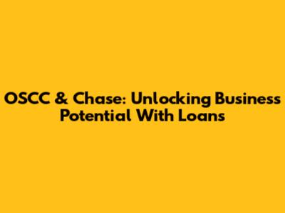 OSCC & Chase: Unlocking Business Potential With Loans