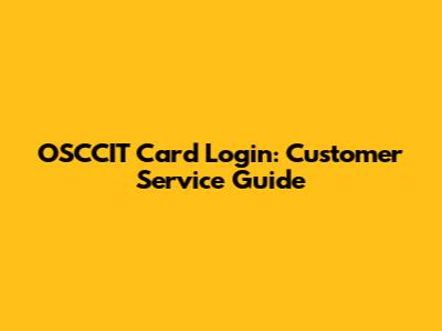 OSCCIT Card Login: Customer Service Guide