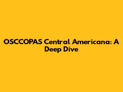 OSCCOPAS Central Americana: A Deep Dive