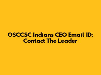 OSCCSC Indians CEO Email ID: Contact The Leader