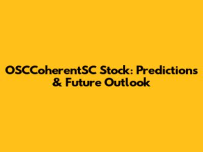 OSCCoherentSC Stock: Predictions & Future Outlook