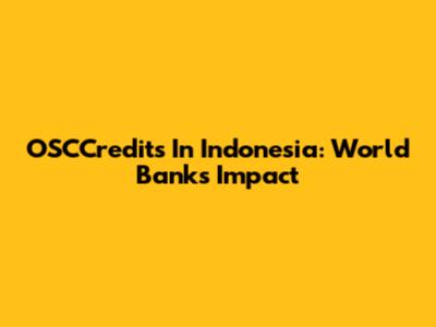 OSCCredits In Indonesia: World Bank's Impact