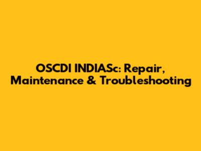 OSCDI INDIASc: Repair, Maintenance & Troubleshooting