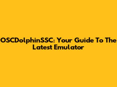 OSCDolphinSSC: Your Guide To The Latest Emulator