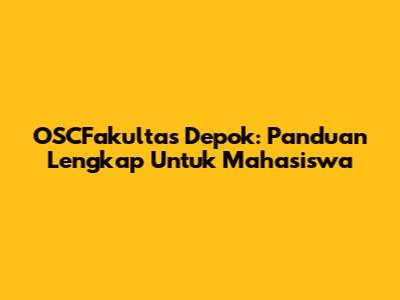 OSCFakultas Depok: Panduan Lengkap Untuk Mahasiswa