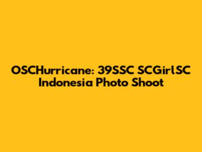 OSCHurricane: 39SSC SCGirlSC Indonesia Photo Shoot