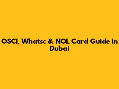 OSCI, Whatsc & NOL Card Guide In Dubai