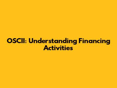 OSCII: Understanding Financing Activities
