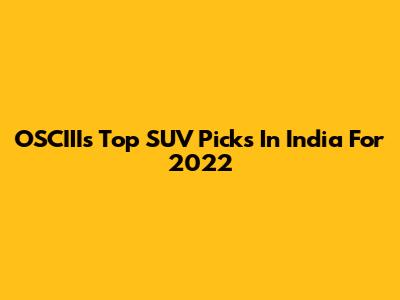 OSCIII's Top SUV Picks In India For 2022