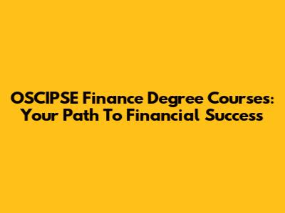 OSCIPSE Finance Degree Courses: Your Path To Financial Success