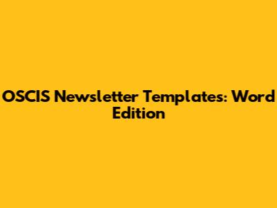 OSCIS Newsletter Templates: Word Edition