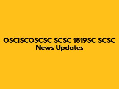 OSCISCOSCSC SCSC 1819SC SCSC News Updates
