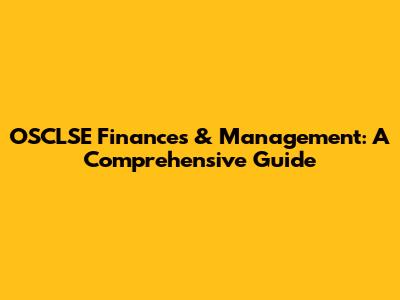 OSCLSE Finances & Management: A Comprehensive Guide