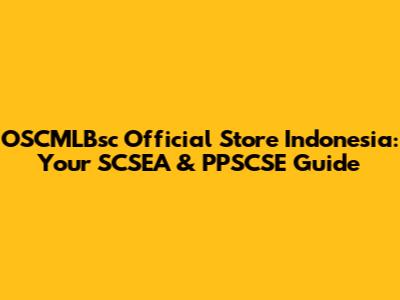 OSCMLBsc Official Store Indonesia: Your SCSEA & PPSCSE Guide