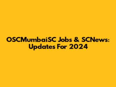 OSCMumbaiSC Jobs & SCNews: Updates For 2024