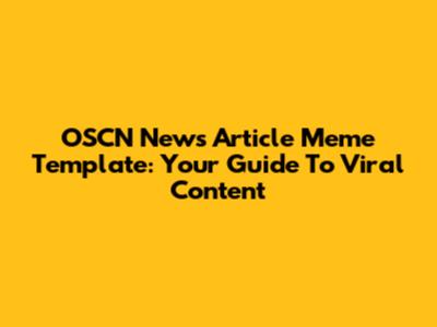 OSCN News Article Meme Template: Your Guide To Viral Content