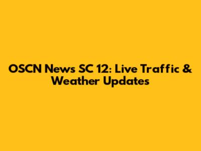 OSCN News SC 12: Live Traffic & Weather Updates
