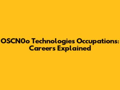 OSCN0o Technologies Occupations: Careers Explained