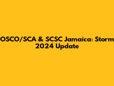 OSCO/SCA & SCSC Jamaica: Storm 2024 Update