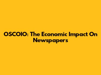 OSCOIO: The Economic Impact On Newspapers