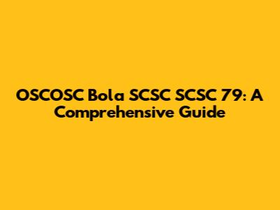 OSCOSC Bola SCSC SCSC 79: A Comprehensive Guide
