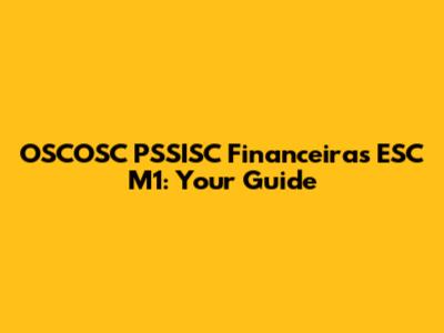 OSCOSC PSSISC Financeiras ESC M1: Your Guide