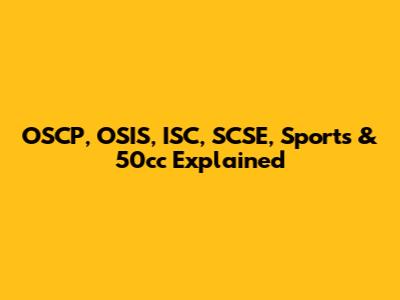 OSCP, OSIS, ISC, SCSE, Sports & 50cc Explained