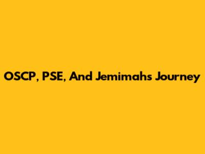OSCP, PSE, And Jemimah's Journey