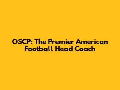 OSCP: The Premier American Football Head Coach