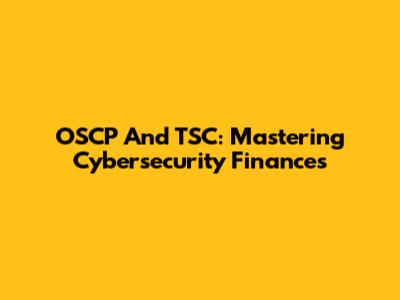 OSCP And TSC: Mastering Cybersecurity Finances