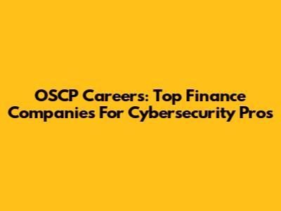 OSCP Careers: Top Finance Companies For Cybersecurity Pros