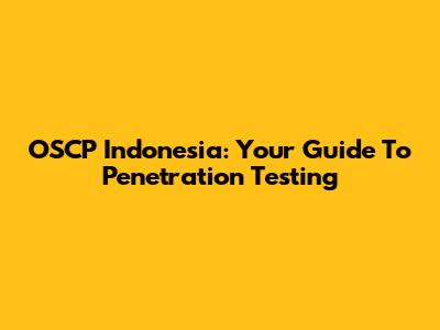 OSCP Indonesia: Your Guide To Penetration Testing