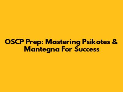 OSCP Prep: Mastering Psikotes & Mantegna For Success
