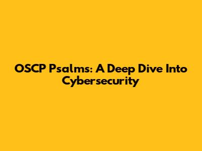 OSCP Psalms: A Deep Dive Into Cybersecurity