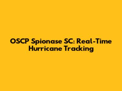 OSCP Spionase SC: Real-Time Hurricane Tracking