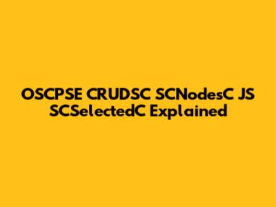 OSCPSE CRUDSC SCNodesC JS SCSelectedC Explained