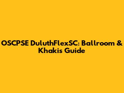 OSCPSE DuluthFlexSC: Ballroom & Khakis Guide