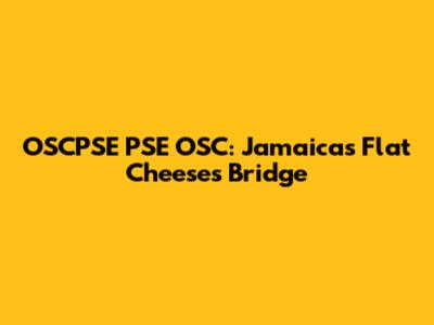 OSCPSE PSE OSC: Jamaica's Flat Cheese's Bridge