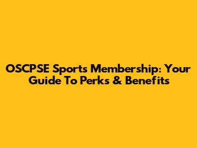 OSCPSE Sports Membership: Your Guide To Perks & Benefits
