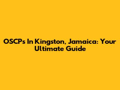 OSCPs In Kingston, Jamaica: Your Ultimate Guide
