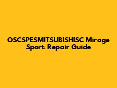 OSCSPESMITSUBISHISC Mirage Sport: Repair Guide