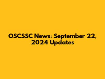 OSCSSC News: September 22, 2024 Updates