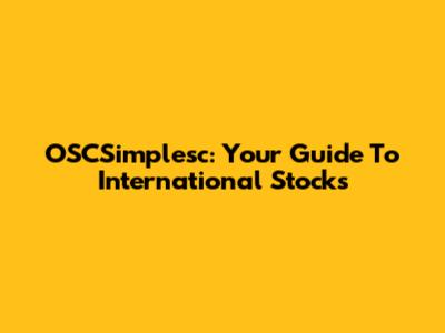 OSCSimplesc: Your Guide To International Stocks