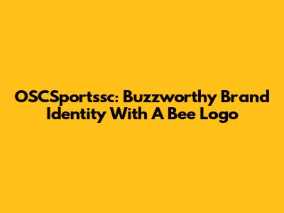 OSCSportssc: Buzzworthy Brand Identity With A Bee Logo
