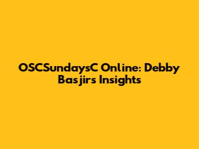 OSCSundaysC Online: Debby Basjir's Insights