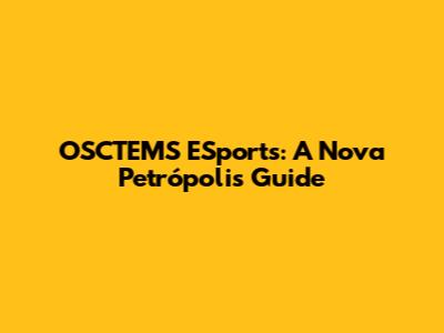 OSCTEMS ESports: A Nova Petrópolis Guide