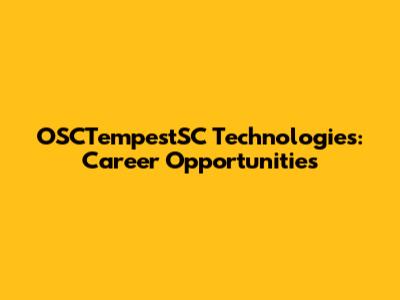 OSCTempestSC Technologies: Career Opportunities