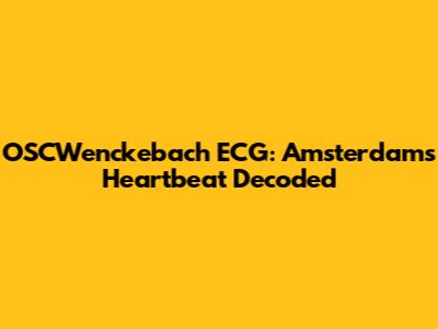 OSCWenckebach ECG: Amsterdam's Heartbeat Decoded