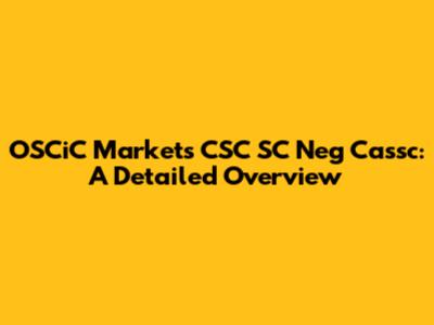 OSCiC Markets CSC SC Neg Cassc: A Detailed Overview